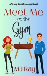  MJ Ray - Meet Me at the Gym - Arrowsmith High, #2.