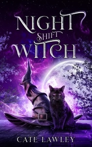  Cate Lawley - Night Shift Witch - Night Shift Witch, #1.