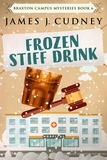  James J. Cudney - Frozen Stiff Drink - Braxton Campus Mysteries, #6.