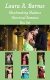  Laura A. Barnes - Matchmaking Madness: A Historical Regency Romance Collection - Matchmaking Madness.