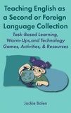  Jackie Bolen - Teaching English as a Second or Foreign Language Collection: Task-Based Learning, Warm-Ups, and Technology Games, Activities, &amp; Resources.
