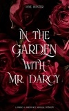  Jane Hunter - In the Garden With Mr. Darcy: A Pride and Prejudice Sensual Intimate - Discovering Pemberley, #2.