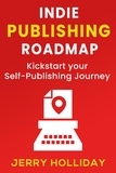  Jerry Holliday - Indie Publishing Roadmap.
