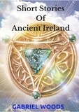  Gabriel Woods - Short Stories of Ancient Ireland.