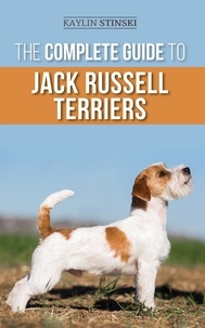  Kaylin Stinski - The Complete Guide to Jack Russell Terriers.