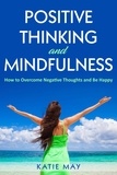  Katie May - Positive Thinking and Mindfulness: How to Overcome Negative Thoughts and Be Happy.