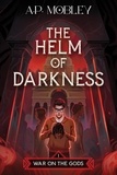  A. P. Mobley - The Helm of Darkness - War on the Gods, #1.