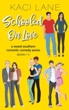  Kaci Lane - Schooled on Love, Complete Series, Books 1-4: Sweet, Southern Romantic Comedy Series - Schooled On Love.