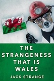  Jack Strange - The Strangeness That Is Wales - Jack's Strange Tales, #3.