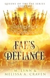  Melissa A. Craven et  M. Lynn - Fae's Defiance: A Fae Fantasy Romance - Queens of the Fae, #2.