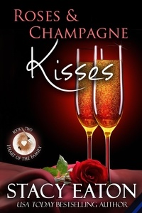  Stacy Eaton - Roses &amp; Champagne Kisses - The Heart of the Family Series, #2.