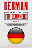  Learn Like a Native - German Short Stories for Beginners Book 5: Over 100 Dialogues and Daily Used Phrases to Learn German in Your Car. Have Fun &amp; Grow Your Vocabulary, with Crazy Effective Language Learning Lessons - German for Adults, #5.