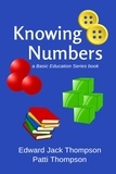  Edward Jack Thompson et  Patti Thompson - Knowing Numbers - Basic Education Series.