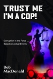  Bob MacDonald - Trust Me, I'm a Cop!.
