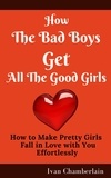  Ivan Chamberlain - How the Bad Boys Get All the Good Girls.