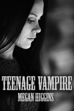  Megan Higgins - Teenage Vampire.