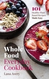 Lana Avery - Whole Food Everyday Cookbook.