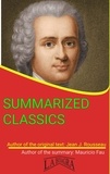  MAURICIO ENRIQUE FAU - Jean Jacques Rousseau: Summarized Classics - SUMMARIZED CLASSICS.
