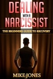  Mike Jones - Dealing with A Narcissist: The Beginners Guide to Recovery.