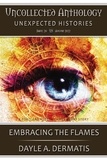  Dayle A. Dermatis - Embracing the Flames - Uncollected Anthology, #28.