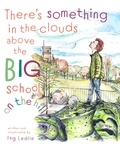  Ing Ledlie - There's Something In The Clouds Above The Big School On The Hill - A Mister C Book series.