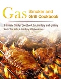  Wm Smith - Gas Smoker and Grill Cookbook : Ultimate Smoker Cookbook for Smoking and Grilling，Turn You into a Smoking Professional.