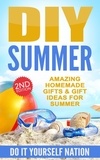  Do It Yourself Nation - DIY Summer: Amazing Homemade Gifts &amp; Gift Ideas for Summer (Crafts, Hobbies &amp; Home, Do It Yourself).