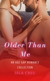  Isla Chiu - Older Than Me: An Age Gap Romance Collection.