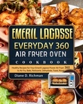  Diane D. Richman - Emeril Lagasse Everyday 360 Air Fryer Oven Cookbook.