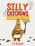  E. B. Adams - Chickens Can't Clean - Silly Chickens.