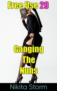  Nikita Storm - Free Use 29: Ganging The Nuns - Free Use, #29.