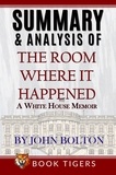 Book Tigers - Summary and Analysis of The Room Where It Happened: A White House Memoir - Book Tigers Social and Politics Summaries.