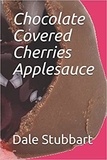  Dale Stubbart - Chocolate Covered Cherries Applesauce.