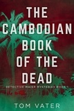  Tom Vater - The Cambodian Book Of The Dead - Detective Maier Mysteries, #1.