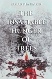  Samantha Eaton - The Insatiable Hunger of Trees.