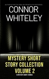  Connor Whiteley - Mystery Short Story Collection Volume 2: 5 Mystery Short Stories.