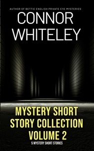  Connor Whiteley - Mystery Short Story Collection Volume 2: 5 Mystery Short Stories.