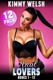  Kimmy Welsh - Anal Lovers 12-Pack : Books 1 – 12 (Anal Sex Erotica) - Anal Lovers 12-Pack, #1.