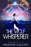  Angeline Gallant - The Wolf Whisperer Volumes 1-4 - The Wolf Whisperer Series.
