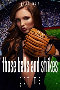  Just Bae - Those Balls and Strikes Got Me.