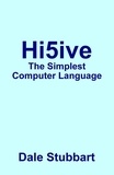  Dale Stubbart - Hi5ive: The Simplest Computer Language.