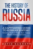  David Barnett - The History of Russia: A Captivating Guide to Russian History – Covering Vladimir Putin, Kyiv, Crimea, Modern History, and more.