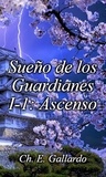  Ch. E. Gallardo - Sueño de los Guardianes I-1: Ascenso - Sueño de los Guardianes, #1.