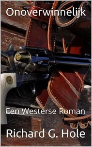  Richard G. Hole - Onoverwinnelijk: Een Westerse Roman - Far West (n), #1.