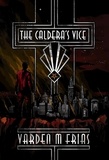  Varden M Frias - The Caldera's Vice - The Caldera's Vice Trilogy, #1.