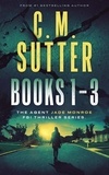  C.M. Sutter - Agent Jade Monroe FBI Thriller Series Books 1-3: An FBI Thriller Box Set.