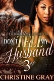  Christine Gray - Don't Tell My Husband 3 - Don't Tell My Husband.