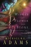  Michael R.E. Adams - Wishes of Flower and Stone (A Pact with Demons, Vol. 2) - A Pact with Demons, #2.