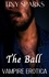  Tiny Sparks - The Ball Vampire Erotic Story - Vampire Erotic Story, #1.