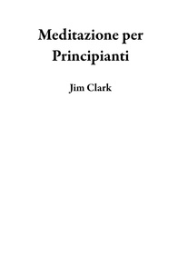  Jim Clark - Meditazione per Principianti.